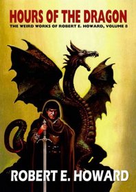 Hours of the Dragon, The Weird Works of Robert E. Howard, Volume 8