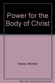 Power for the Body of Christ