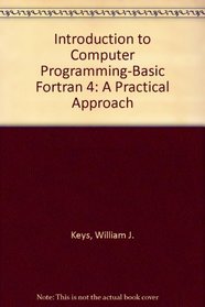 Introduction to Computer Programming-Basic Fortran 4: A Practical Approach
