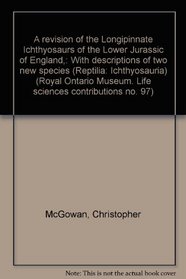 A revision of the Longipinnate Ichthyosaurs of the Lower Jurassic of England,: With descriptions of two new species (Reptilia: Ichthyosauria) (Royal Ontario Museum. Life sciences contributions no. 97)