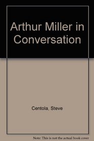 Arthur Miller in Conversation