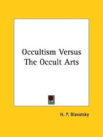 Occultism Versus The Occult Arts