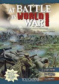 At Battle in World War I: An Interactive Battlefield Adventure (You Choose: Battlefields)