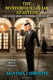 The Mysterious Affair at Styles - Large Print Edition: The First Hercule Poirot Mystery (Volume 1)