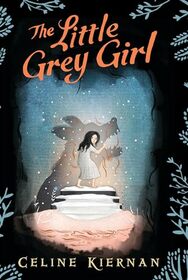 The Little Grey Girl (Wild Magic Trilogy)