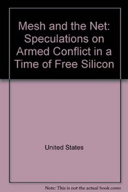 Mesh and the Net: Speculations on Armed Conflict in a Time of Free Silicon