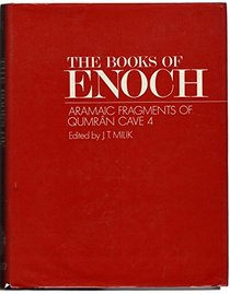 The Books of Enoch: Aramaic fragments of Qumrn Cave 4
