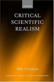 Critical Scientific Realism (Clarendon Library of Logic and Philosophy)