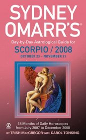 Sydney Omarr's Day-By-Day Astrological Guide For The Year 2008: Scorpio (Sydney Omarr's Day By Day Astrological Guide for Scorpio)