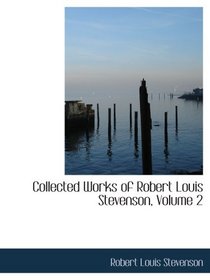 Collected Works of Robert Louis Stevenson, Volume 2