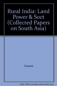 Rural India: Land Power & Soct (Collected Papers on South Asia)