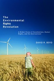 Environmental Rights Revolution, The: A Global Study of Constitutions, Human Rights, and the Environment (Law and Society Series)