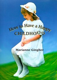 How to Have a Happy Childhood