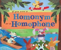 If You Were a Homonym or a Homophone (Word Fun) (Word Fun)