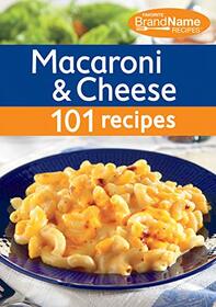 Favorite Brand Name Recipes - Macaroni & Cheese: 101 Recipes