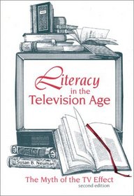 Literacy in the Television Age: The Myth of the TV Effect, Second Edition