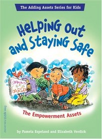 Helping Out And Staying Safe: The Empowerment Assets (The Adding Assets Series for Kids)
