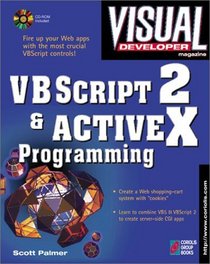 Visual Developer VBScript 2  ActiveX Programming: Master the Art of Creating Interactive Web Pages with Visual Basic Script 2 and ActiveX