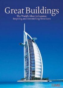 TIME Great Buildings: The World's Most Influential, Inspiring and Astonishing Structures