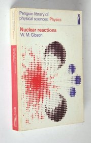 Nuclear reactions (Penguin library of physical sciences. Physics)