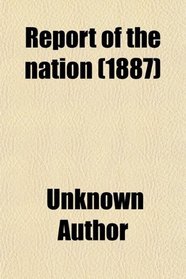 Report of the nation (1887)