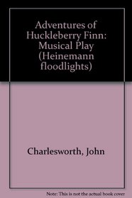 Adventures of Huckleberry Finn: Musical Play (Heinemann floodlights)