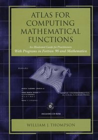 Atlas for Computing Mathematical Functions: An Illustrated Guidebook for Practitioners With Programs in Fortran 90 and Mathematica