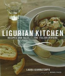 A Ligurian Kitchen: Recipes And Tales from the Italian Riviera