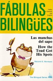 Las Manchas Del Sapo: How the Toad Got His Spots (Fabulas Bilingues.)