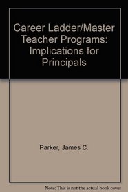 Career Ladder/Master Teacher Programs: Implications for Principals