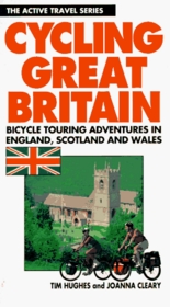 Cycling Great Britain: Cycling Adventures in England, Scotland and Wales (Active Travel Series)