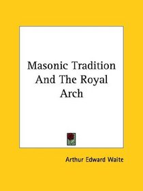 Masonic Tradition And The Royal Arch