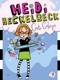 Heidi Heckelbeck Gets Glasses (Heidi Heckelbeck, Bk 5)