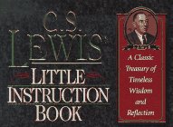 C.S. Lewis' Little Instruction Book: A Classic Treasury of Timeless Wisdom and Reflection (The Christian Classics Series)