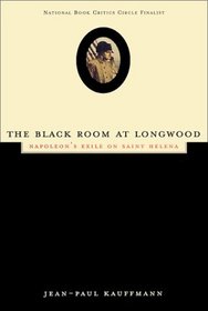 The Black Room at Longwood: Napoleon's Exile on Saint Helena