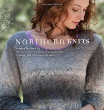 Northern Knits: Designs Inspired by the Knitting Traditions of Scandinavia, Iceland, and the Shetland Isles