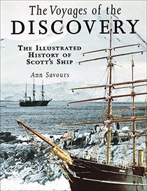The Voyages of the Discovery: The Illustrated History of Scott's Ship
