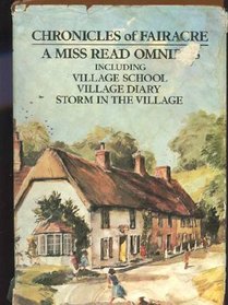 Chronicles of Fairacre: Village School / Village Diary / Storm in the Village (Fairacre, Bks 1-3)