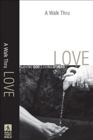 Walk Thru Love, A: Loving God, Loving Others (Walk Thru the Bible Discussion Guides)