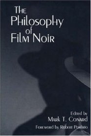 The Philosophy of Film Noir (The Philosophy of Popular Culture)