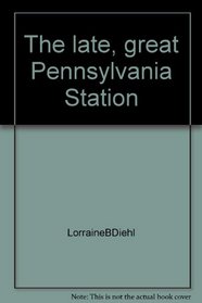 The Late, Great Pennsylvania Station