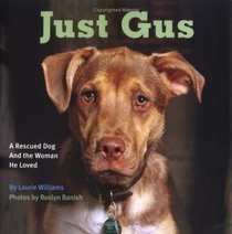 Just Gus : A Rescued Dog and the Woman He Loved