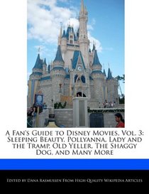 A Fan's Guide to Disney Movies, Vol. 3: Sleeping Beauty, Pollyanna, Lady and the Tramp, Old Yeller, The Shaggy Dog, and Many More