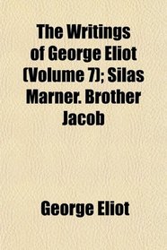 The Writings of George Eliot (Volume 7); Silas Marner. Brother Jacob