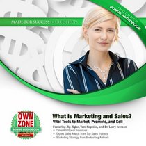 What Is Marketing and Sales?: Vital Tools to Market, Promote, and Sell (Made for Success)
