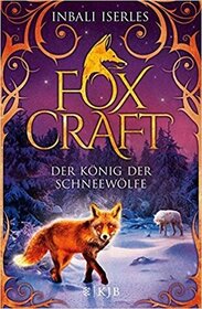Der Konig der Schneewolfe (The Mage) (Foxcraft, Bk 3) (German Edition)