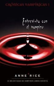 Entrevista con el vampiro (Cronicas Vampiricas/ the Vampire Chronicles) (Spanish Edition)