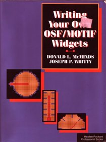 Writing Your Own Osf/Motif Widgets (Hewlett-Packard Professional Books)