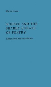 Science and the Shabby Curate of Poetry : Essays about the Two Cultures