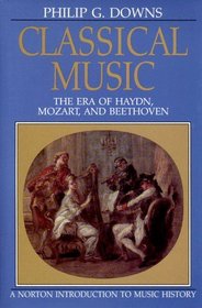 Classical Music: The Era of Haydn, Mozart, and Beethoven (Norton Introduction to Music History)